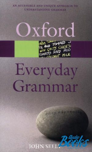 The book "Oxford University Press Academic. Everyday grammar" - John Seely