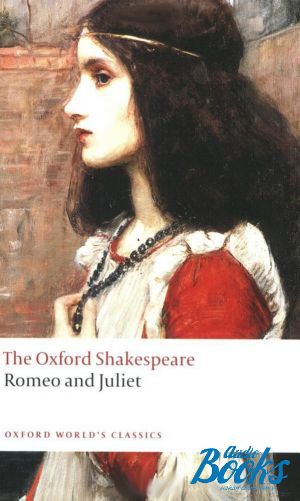 The book "Oxford University Press Classics. Romeo and Juliet" - William Shakespeare