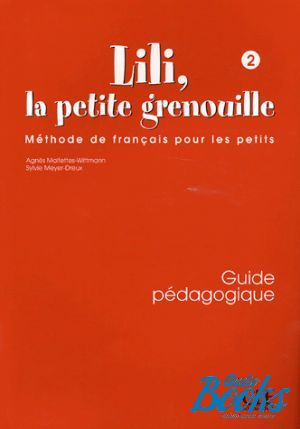 The book "Lili, La petite grenouille 2 Guide pedagogique" - Malfettes-Wittmann Agnes 