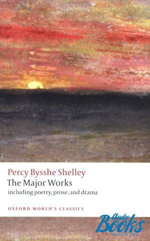 The book "Oxford University Press Classics. Shelley The Major Works" - Shelley Percy Bysshe