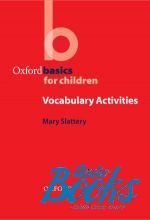 Mary Slattery - Oxford Basics for Children: Vocabulary Activities ()