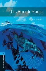 Mary Stewart - Oxford Bookworms Library 3E Level 5: This Rough Magic ()