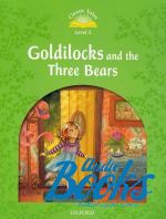 книга "Classic Tales Second Edition 3: Goldilocks and the Three Bears" - Sue Arengo