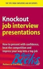   - Knockout Job Interview Presentations How to Present with Confidence Beat the Competition and Impress ()