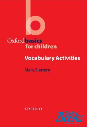  "Oxford Basics for Children: Vocabulary Activities" - Mary Slattery