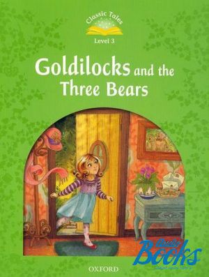 The book "Classic Tales Second Edition 3: Goldilocks and the Three Bears" - Sue Arengo