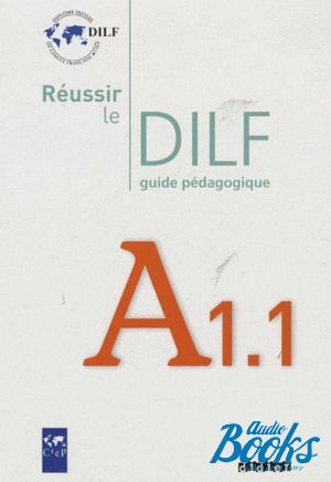  "Reussir Le DILF A1.1 Guide pedag"