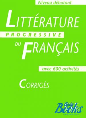 The book "Litterature progressive du francais Niveau Debutant Corriges" - Ferroudja Allouache