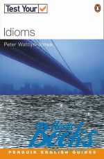 Peter Watcyn-Jones - Test Your Idioms New Edition Student's Book ()