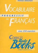  "Vocabulaire progressif du francais Niveau Debutant Corriges" - Claire Miquel
