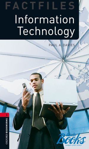 The book "Oxford Bookworms Collection Factfiles 3: Information Technology Factfile" - Paul A. Davies
