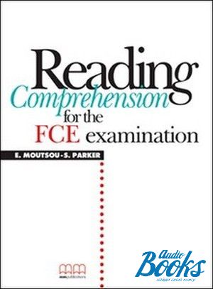 The book "Reading Comprehension for the Revised First Certificate in English examination Students Book" - Moutsou E.
