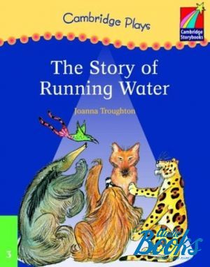 The book "Cambridge StoryBook 3 The Story of Running Water (play)" - Joanna Troughton