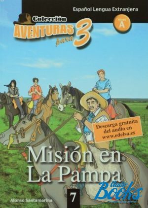 The book "Mision en La Pampa Libro 7 A2" - Алонсо Сантамария