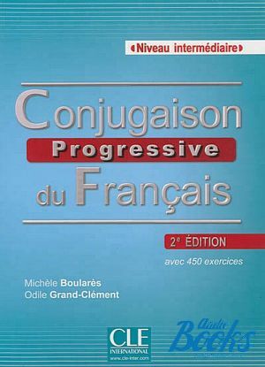 Book + cd "Conjugaison progressive du francais : Niveau Intermediaire, 2 Edition" - Michele Boulares