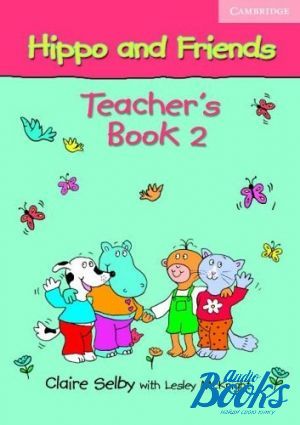 The book "Hippo and Friends 2 Teachers Book (  )" - Claire Selby
