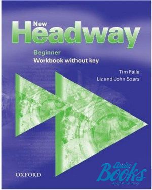 The book "New Headway Beginner 2-nd edition Workbook without keys" - Tim Falla