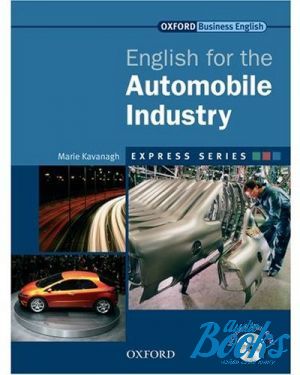 Book + cd "Oxford English for the Automobile Industry: Students Book Pack" - Marie Kavanagh