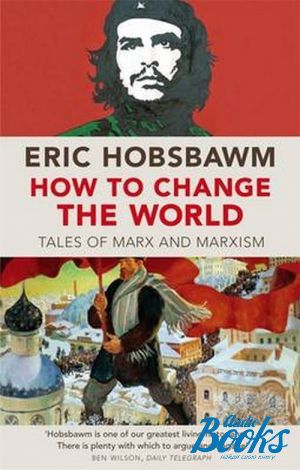 The book "How To Change The World: Tales of Marx and Marxism" - . . 