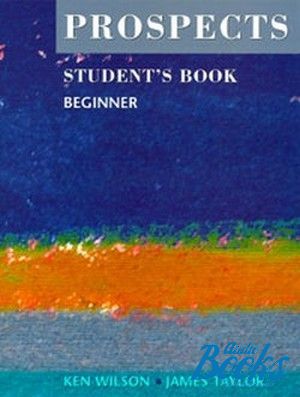 The book "Prospects Beginner Students Book" - Ken Wilson