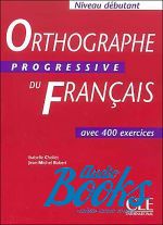  "Orthographe Progressive du Francais Niveau Debutant Livre" - Isabelle Chollet