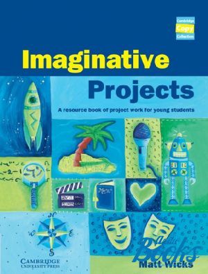 The book "Imaginative Projects A resource book of project work for young students" - Matthew Wicks