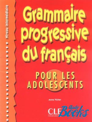 The book "Grammaire Progressive du Francais pour les adolecent Niveau Intermediare Livre" - Anne Vicher