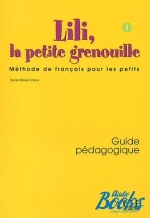 The book "Lili, La petite grenouille 1 Guide pedagogique" - Sylvie Meyer-Dreux