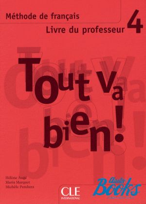 The book "Tout va bien! 4 Guide pedagogique" - Helene Auge