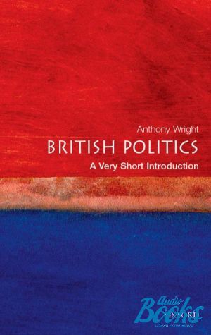 The book "Oxford University Press Academic. British Politics: A Very Short Introduction" - Anthony Wright