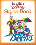 Coralyn Bradshaw - English Together Starter Pupil's Book ()