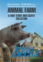   - Animal Farm. A fairy story and essays collection.      ()