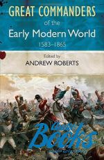  "Great Commanders of the Early Modern World 1567-1865" -  