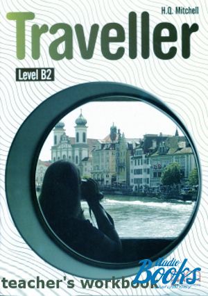The book "Traveller Level B2 WorkBook Teacher´s Edition" - Mitchell H. Q.