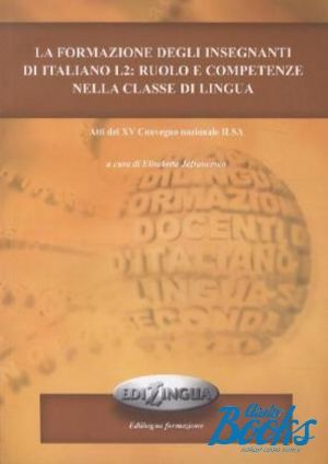 The book "La formazione degli insegnanti di italiano L2: ruolo e competenze nella classe di lingua" - . 