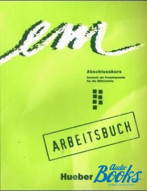 The book "Em 3 Arbeitsbuch Abschlusskurs" - Jutta Orth-Chambah, Michaela Perlmann-Balme