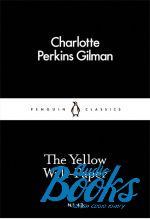 Charlotte Perkins Gilman - The Yellow Wall-Paper ()