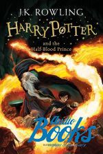 Джоан Кэтлин Роулинг - Harry Potter 6 Half Blood Prince Rejacket (книга)