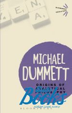 Michael Dummett - Origins of Analytical Philosophy (книга)