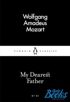  "My Dearest Father" - Wolfgang Amadeus Mozart