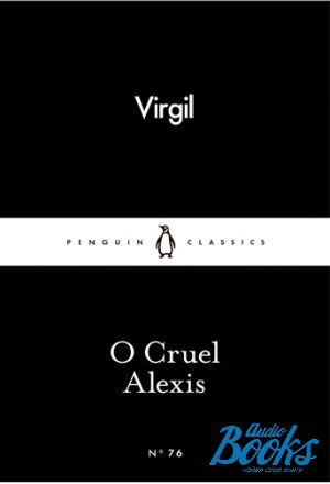 The book "O Cruel Alexis" - Virgil