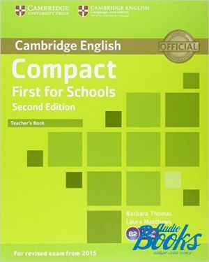 The book "Compact First for schools Second Edition: Teachers Book (  )" - Emma Heyderman, Peter May, Laura Matthews