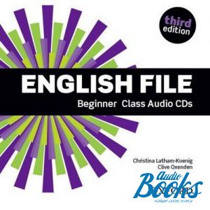  + 4  "English File Beginner Class Audio CD, Third Edition" - Clive Oxenden, Christina Latham-Koenig