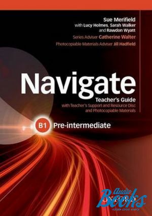 книга + диск "Navigate Pre-Intermediate B1 Teacher´s Book with Teacher´s Resource Disc" - Jill Hadfield, Catherine Walter, Родон Уайатт