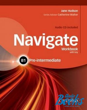 Book + cd "Navigate Pre-Intermediate B1 Workbook with Key and Audio CD" - Catherine Walter, Джейн Хадсон