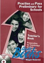 Megan Roderick - Practise and Pass Preliminary for Schools Teacher's Book with CD (книга для учителя) (книга + диск)