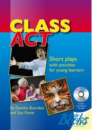 Book + cd "Class Act: Short Plays with Activities for Young Learners with CD" - Daniele Bourdais, Sue Finnie, Peter Watkins