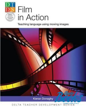 The book "Film in Action: Teaching Language Using Moving Images (Delta Teacher Development Series) " - Kieran Donaghy
