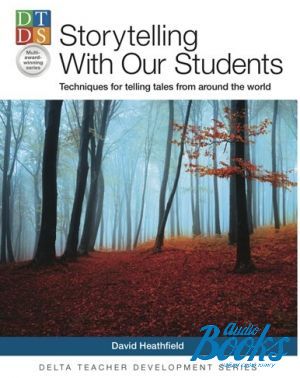 The book "Storytelling with Our Students: Techniques for Telling Tales from Around the World" - David Heathfield