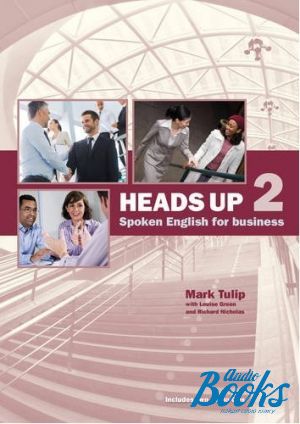 Book + 2 cd "Heads Up Level 2 Students Book: Spoken English for Business with Audio CDs (2) ( / )" - Mark Tulip, Louise Green, Richard Nicholas